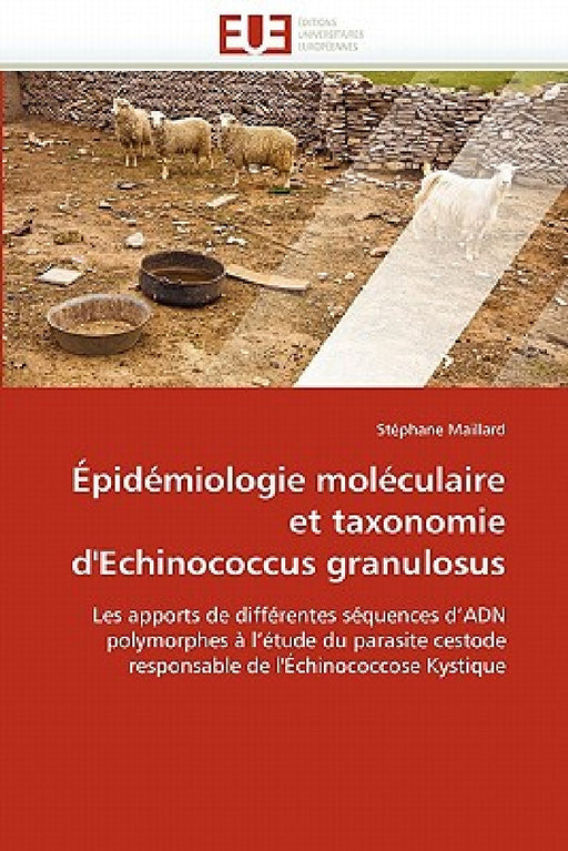 Épidémiologie moléculaire et taxonomie d'echinococcus granulosus by Maillard-S