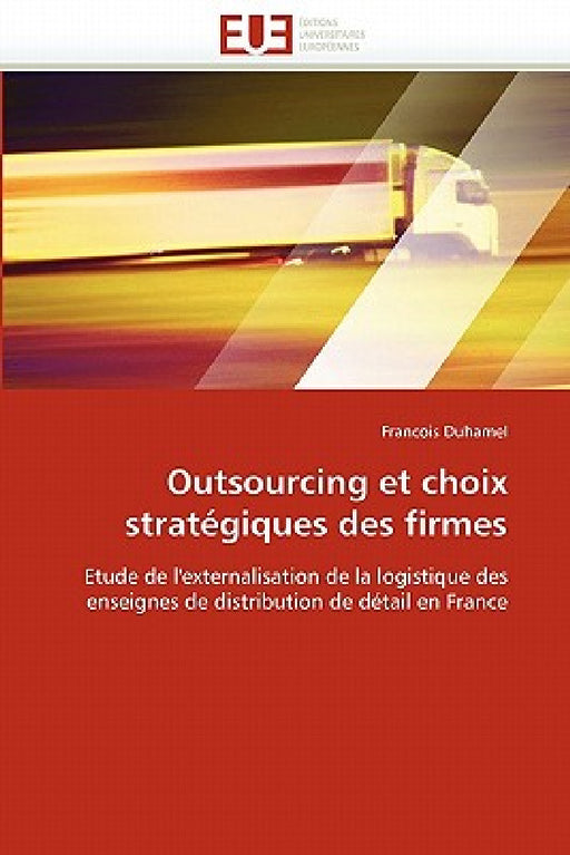 Outsourcing Et Choix Stratégiques Des Firmes by Duhamel-F