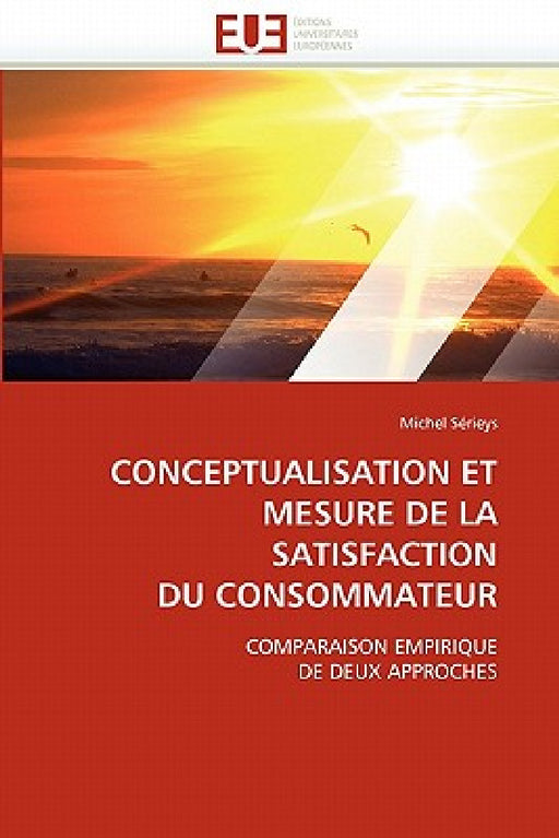 Conceptualisation Et Mesure de la Satisfaction Du Consommateur by Serieys-M