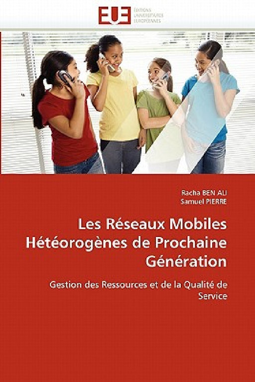 Les Réseaux Mobiles Hétéorogènes de Prochaine Génération by Collectif