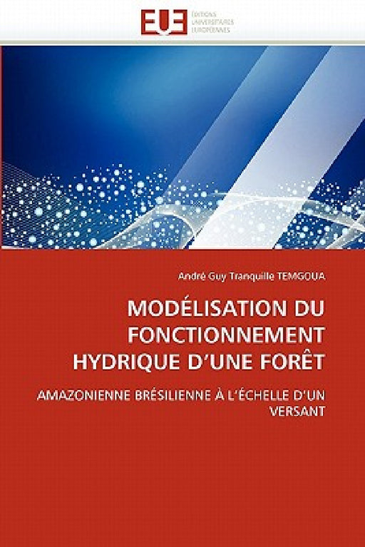 Modélisation Du Fonctionnement Hydrique d''une Forèt by Temgoua-A