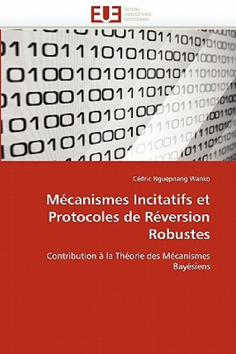 Mécanismes Incitatifs Et Protocoles de Réversion Robustes by Nguepnang Wanko-C
