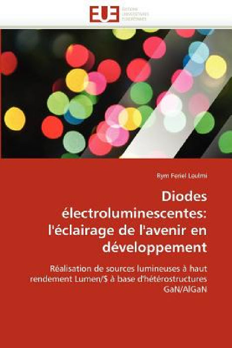 Diodes Électroluminescentes: L''éclairage de l''avenir En Développement by Feriel Leulmi-R