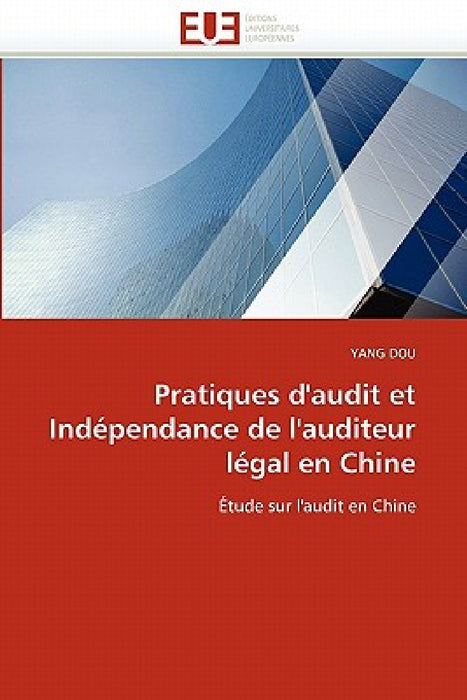 Pratiques d''audit et indépendance de l''auditeur légal en chine by Dou-Y
