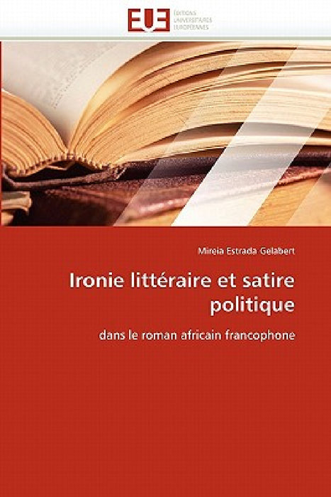 Ironie Littéraire Et Satire Politique by Gelabert-M