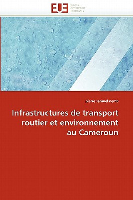 Infrastructures de transport routier et environnement au cameroun by Samuel Nemb-P