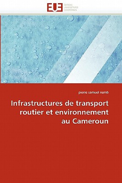Infrastructures de transport routier et environnement au cameroun by Samuel Nemb-P