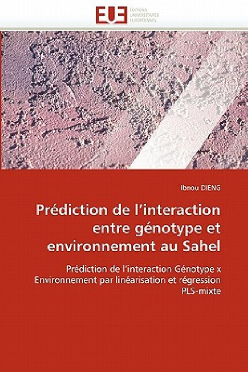 Prédiction de l''interaction Entre Génotype Et Environnement Au Sahel by Dieng-I