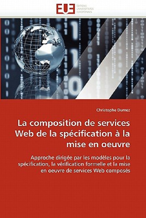 La Composition de Services Web de la Spécification À La Mise En Oeuvre by Dumez-C