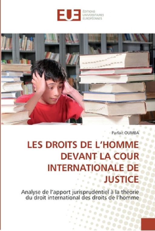 Les droits de l''homme devant la cour internationale de justice by Oumba-P