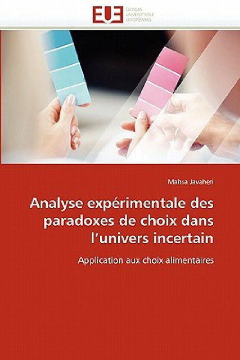 Analyse Expérimentale Des Paradoxes de Choix Dans l''univers Incertain by Javaheri-M