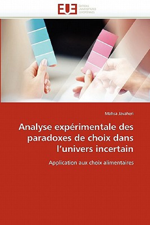 Analyse Expérimentale Des Paradoxes de Choix Dans l''univers Incertain by Javaheri-M