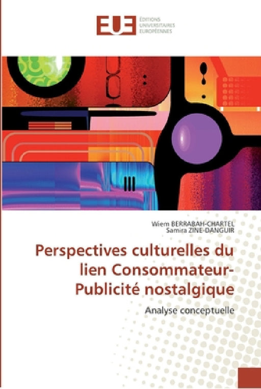 Perspectives culturelles du lien consommateur-publicité nostalgique by Collectif