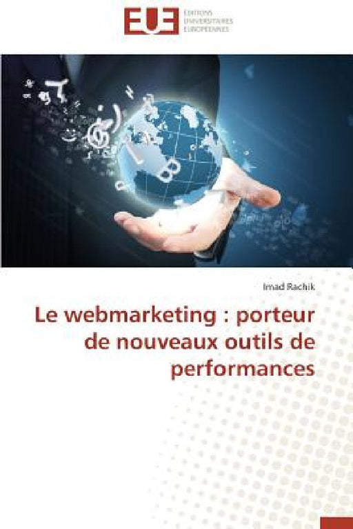 Le Webmarketing: Porteur de Nouveaux Outils de Performances by Rachik-I