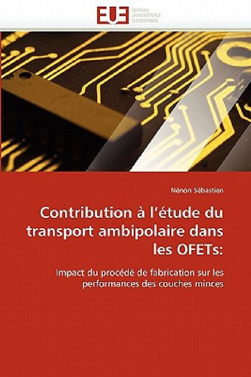 Contribution À l''étude Du Transport Ambipolaire Dans Les Ofets by Sebastien-N