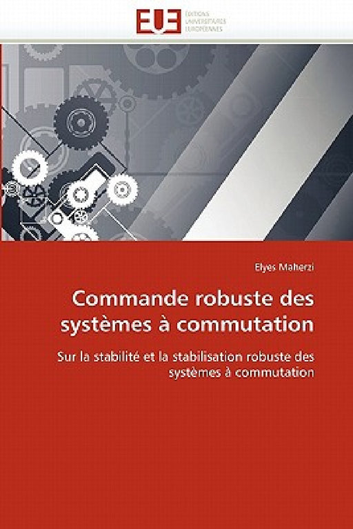 Commande Robuste Des Systèmes À Commutation by Maherzi-E