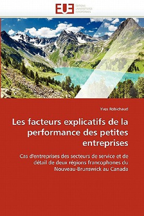 Les facteurs explicatifs de la performance des petites entreprises by Robichaud-Y