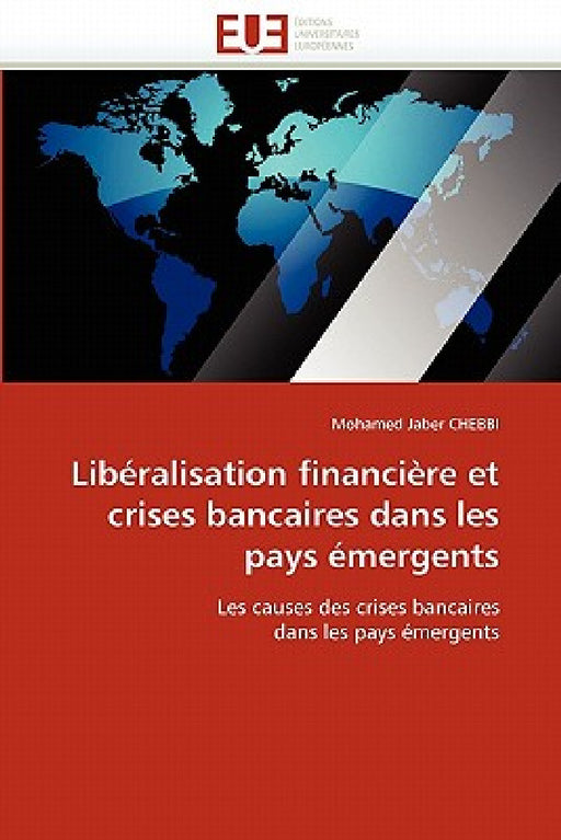 Libéralisation financière et crises bancaires dans les pays émergents by Chebbi-M