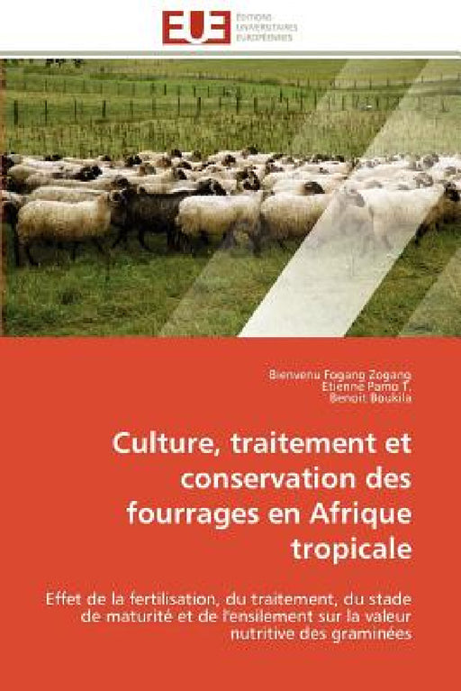 Culture, Traitement Et Conservation Des Fourrages En Afrique Tropicale by Collectif