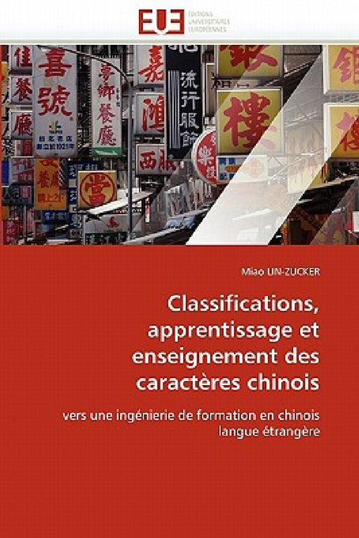 Classifications, apprentissage et enseignement des caractères chinois by Lin-Zucker-M