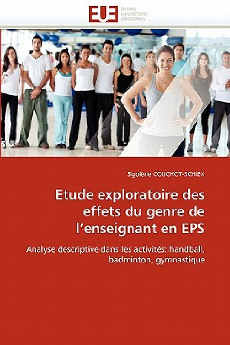 Etude Exploratoire Des Effets Du Genre de l''enseignant En EPS by Couchot-Schiex-S