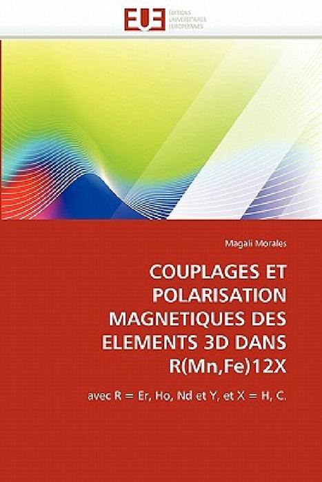Couplages Et Polarisation Magnetiques Des Elements 3D Dans R(mn, Fe)12x by Morales-M