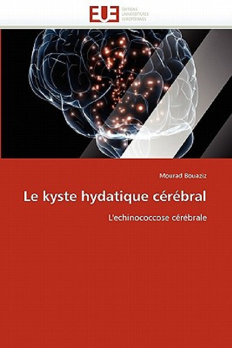 Le Kyste Hydatique Cérébral by Bouaziz-M