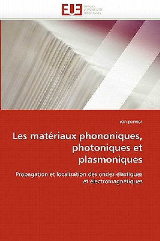 Les Matériaux Phononiques, Photoniques Et Plasmoniques by Pennec-Y