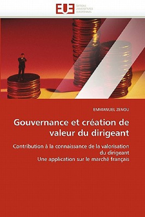 Gouvernance Et Création de Valeur Du Dirigeant by Zenou-E