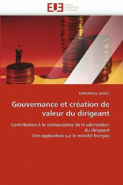 Gouvernance Et Création de Valeur Du Dirigeant by Zenou-E