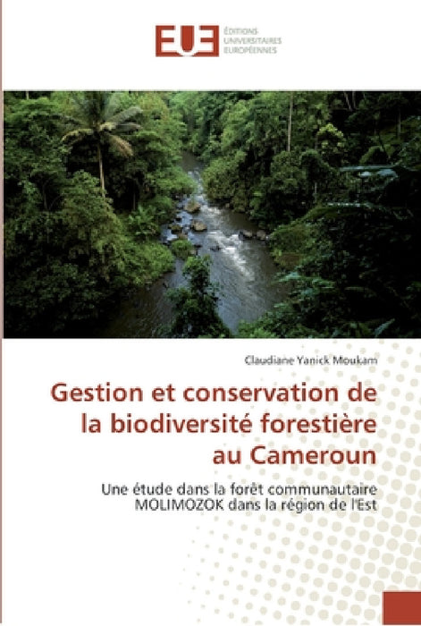Gestion et conservation de la biodiversité forestière au cameroun by Yanick Moukam-C