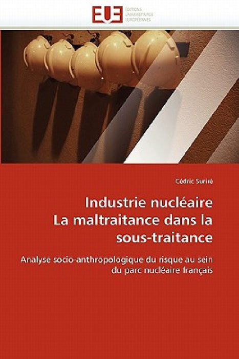 Industrie Nucléaire La Maltraitance Dans La Sous-Traitance by Surire-C