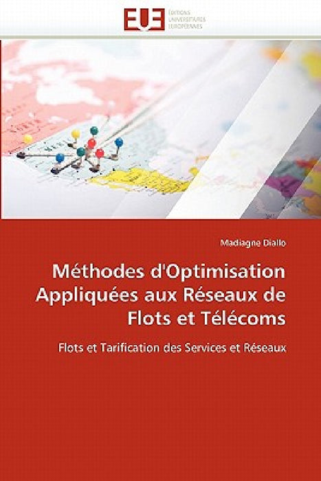 Méthodes d''optimisation Appliquées Aux Réseaux de Flots Et Télécoms by Diallo-M