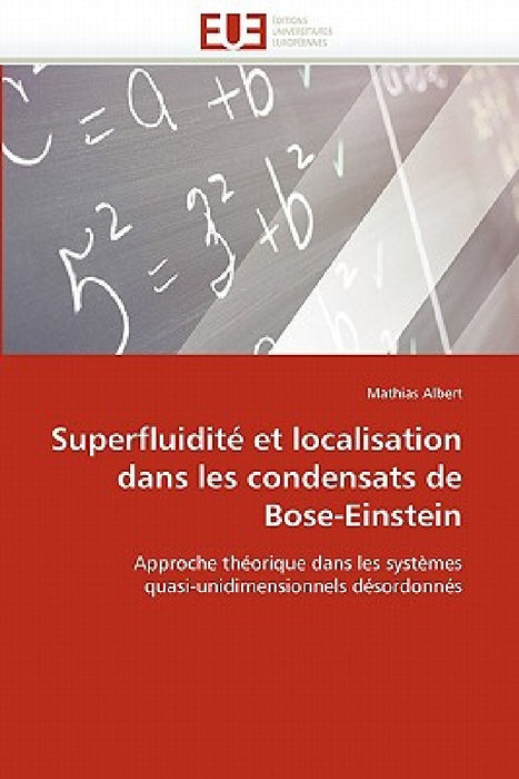 Superfluidité Et Localisation Dans Les Condensats de Bose-Einstein by Albert-M