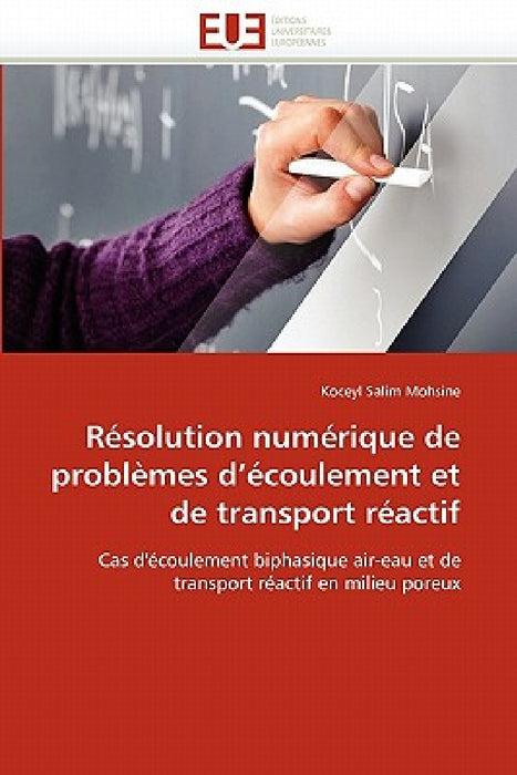 Résolution Numérique de Problèmes d''écoulement Et de Transport Réactif by Salim Mohsine-K