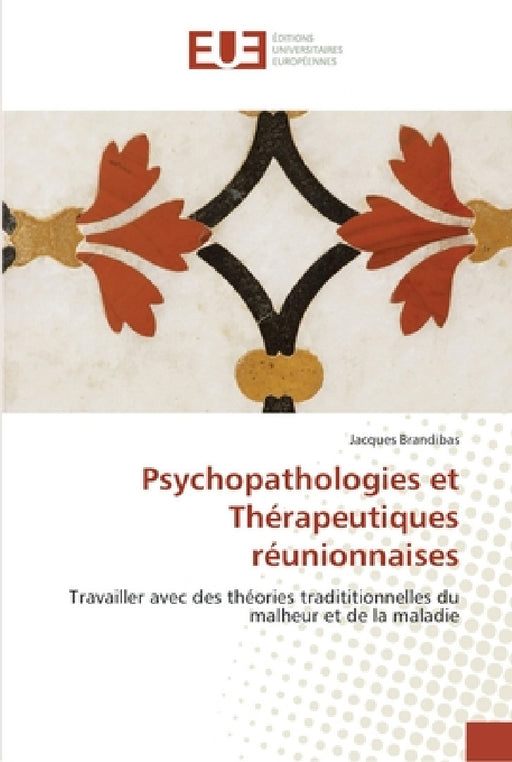 Psychopathologies et thérapeutiques réunionnaises by Brandibas-J
