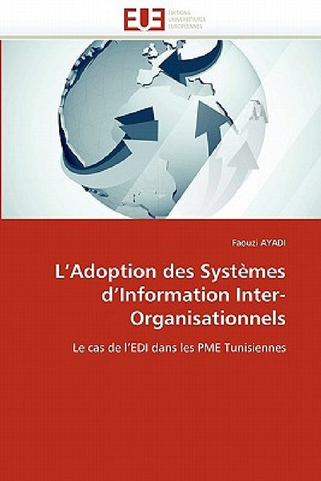 L''adoption Des Systèmes d''information Inter-Organisationnels by Ayadi-F