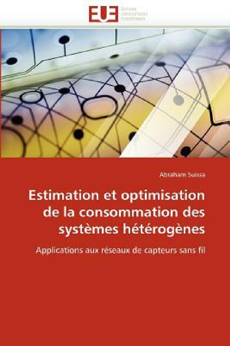 Estimation Et Optimisation de la Consommation Des Systèmes Hétérogènes by Suissa-A