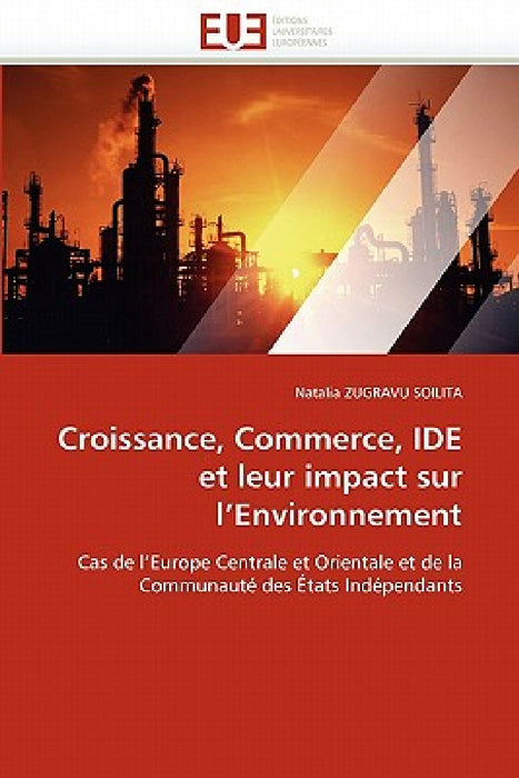 Croissance, Commerce, Ide Et Leur Impact Sur L Environnement by Zugravu Soilita-N