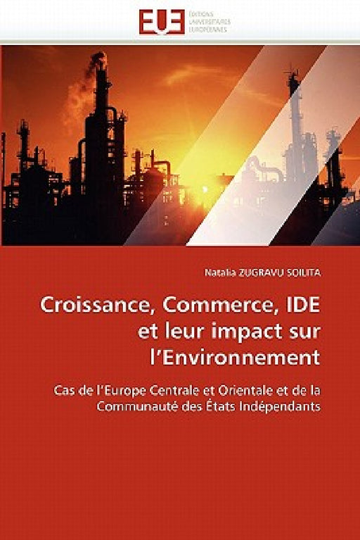 Croissance, Commerce, Ide Et Leur Impact Sur L Environnement by Zugravu Soilita-N
