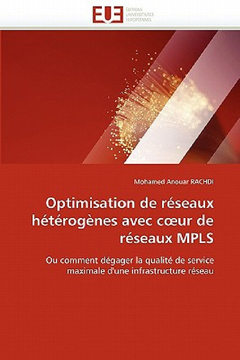 Optimisation de Réseaux Hétérogènes Avec C Ur de Réseaux Mpls by Rachdi-M