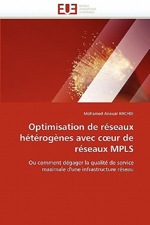 Optimisation de Réseaux Hétérogènes Avec C Ur de Réseaux Mpls by Rachdi-M