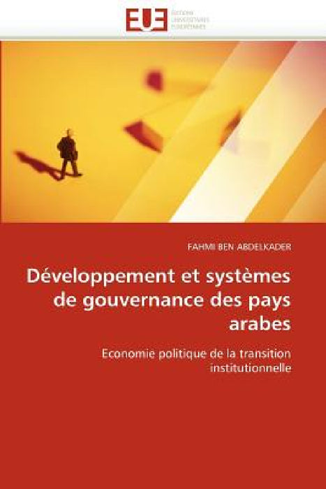 Développement et systèmes de gouvernance des pays arabes by Abdelkader-F