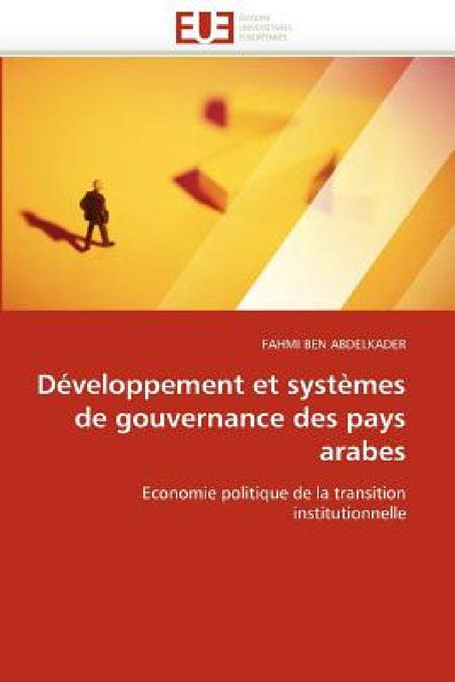 Développement et systèmes de gouvernance des pays arabes by Abdelkader-F