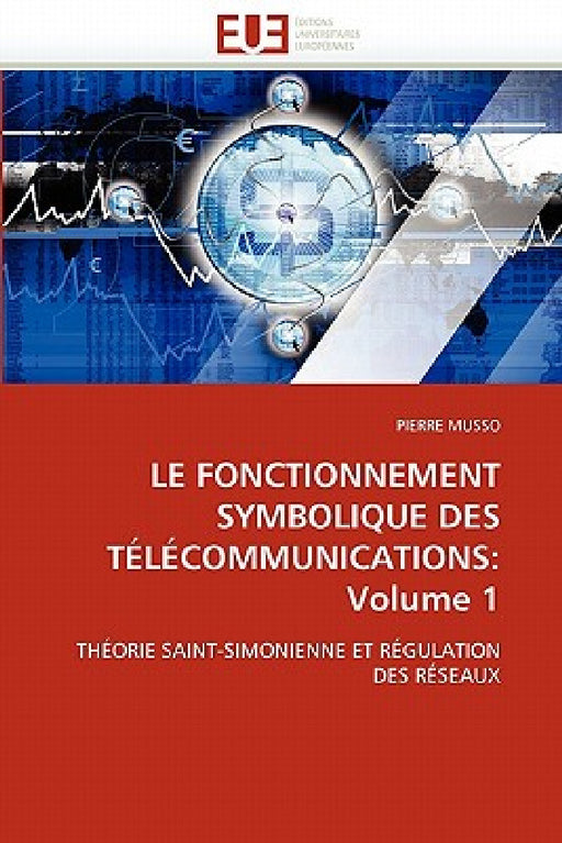 Le Fonctionnement Symbolique Des Télécommunications: Volume 1 by Musso-P