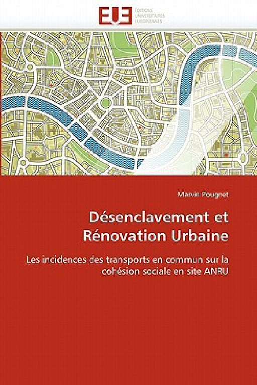 Désenclavement Et Rénovation Urbaine by Pougnet-M