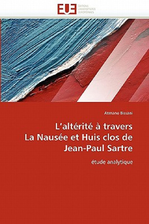 L Altérité À Travers La Nausée Et Huis Clos de Jean-Paul Sartre by Bissani-A