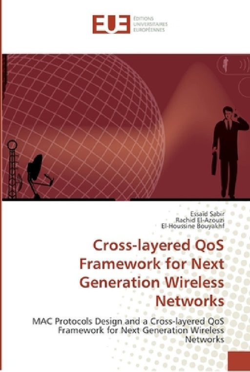 Cross-layered qos framework for next generation wireless networks by Collectif