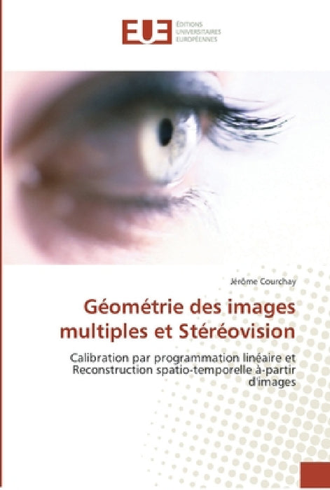 Géométrie des images multiples et stéréovision by Courchay-J