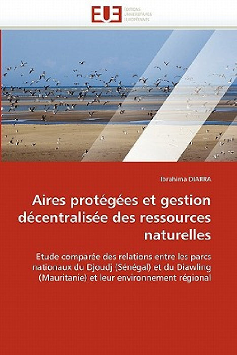 Aires Protégées Et Gestion Décentralisée Des Ressources Naturelles by Diarra-I